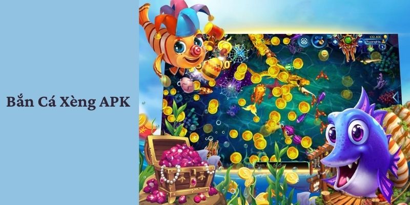 Cách chơi bắn cá Xèng APK