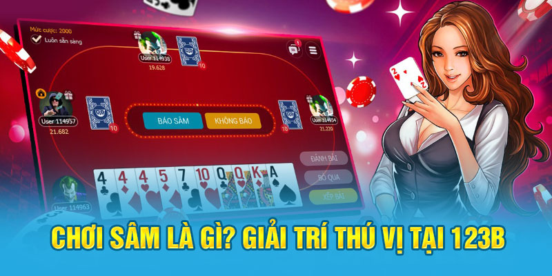 Chơi Sâm là gì - Câu hỏi phổ biến tại game bài 123B