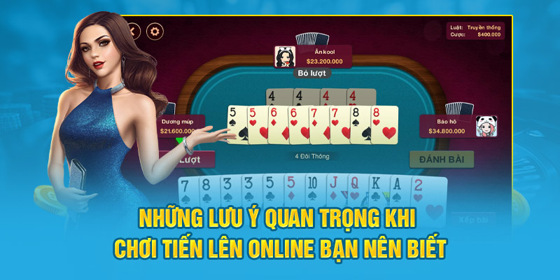 Những lưu ý quan trọng khi chơi Tiến Lên online bạn nên biết