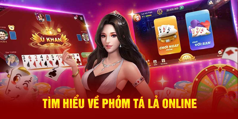 Tìm hiểu về Phỏm Tá Lả Online